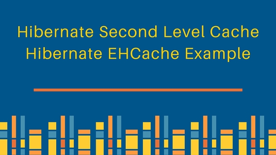 hibernate 二级缓存，hibernate ehcache 示例，hibernate 缓存，EHCache 示例