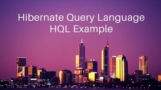 hibernate query language, hql example, hql query, hibernate query, hibernate join, hql join, hql tutorial