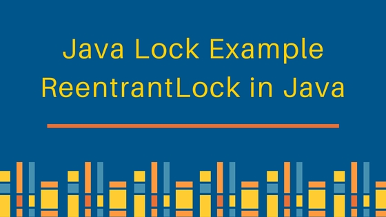 java 锁，java 锁示例，Java 中的 ReentrantLock，java 锁