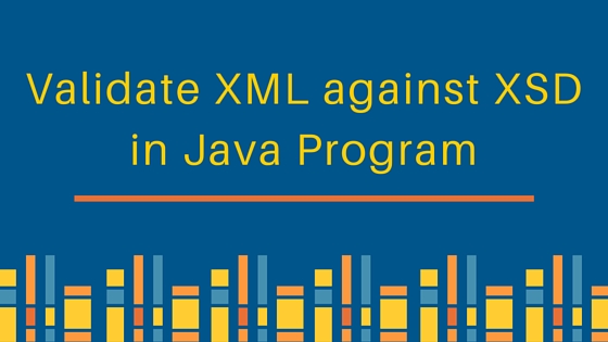 根据 XSD java 验证 XML、java xml 验证、xsd 验证器 java