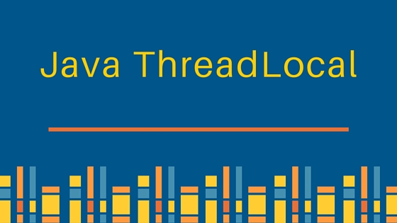 ThreadLocal，Java ThreadLocal