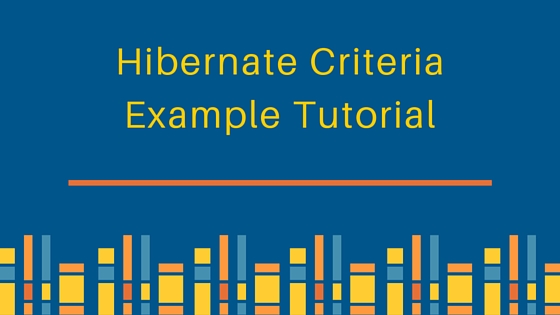 Hibernate 中的标准、Hibernate 标准示例、Hibernate 标准、Hibernate 标准连接、Hibernate 标准查询