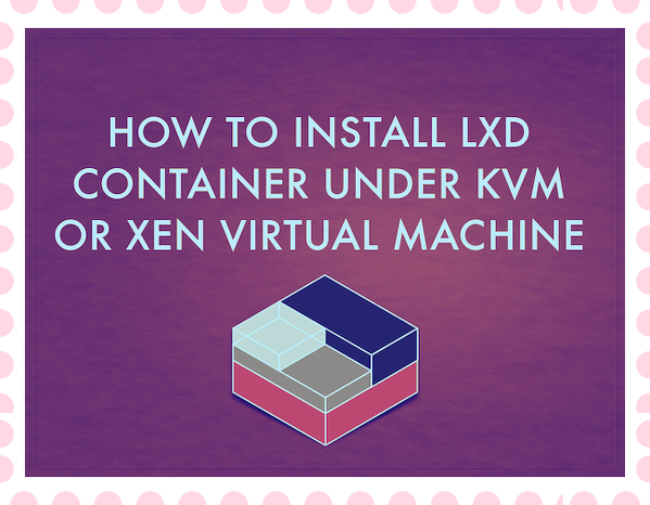 由 XEN 或 KVM 驱动的 Ubuntu VM 上的 Lxd