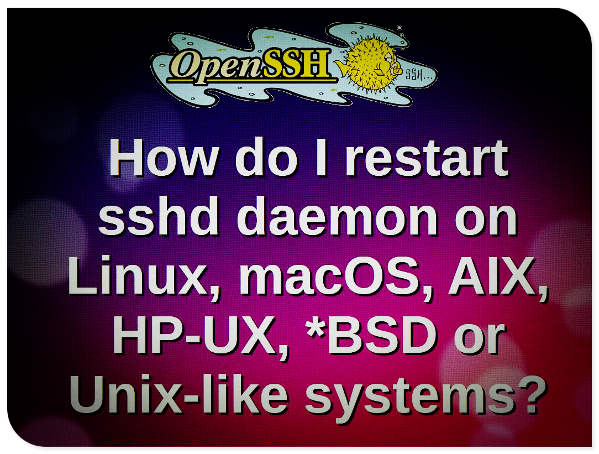 在 Linux 或 Unix 上重新启动 sshd 守护进程的命令