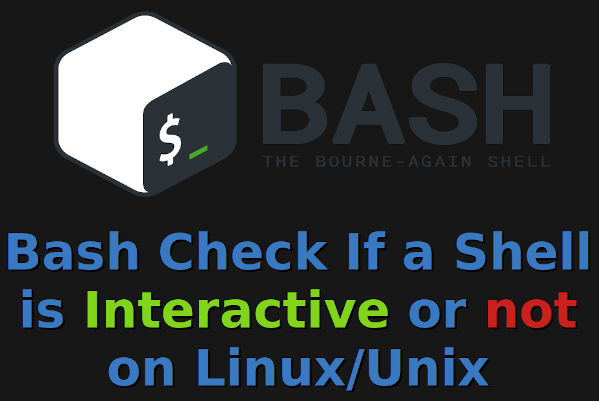 Bash 检查 Linux 和 Unix 上的 Shell 是否为交互式的