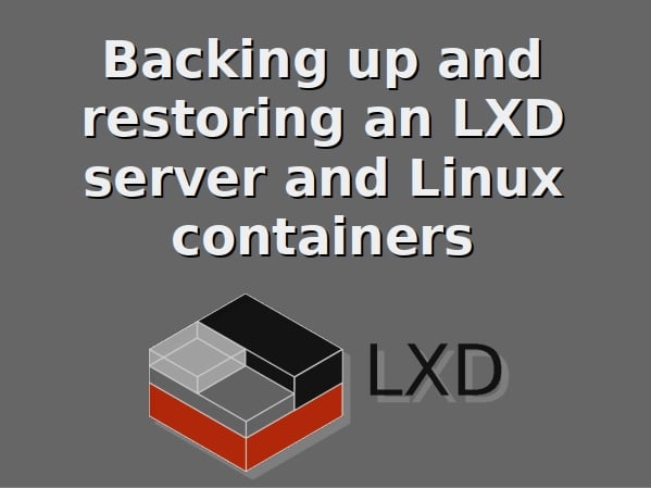 如何在 Linux 上备份和恢复 LXD 容器